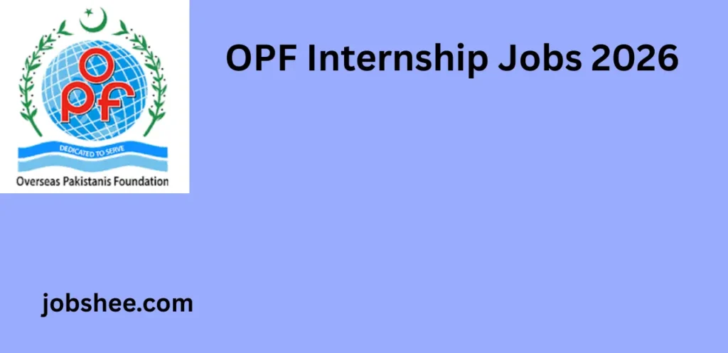 Overseas Pakistanis Foundation OPF Internship Jobs 2026 for Graduates & Post-graduates