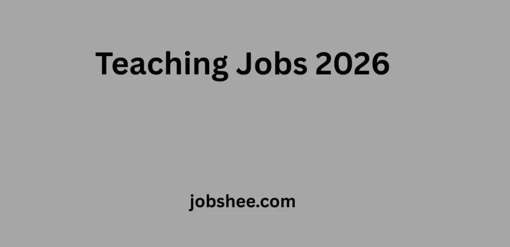 Teaching Jobs 2026 – Amazing Teaching & Staff Vacancies, Eligibility & How to Apply