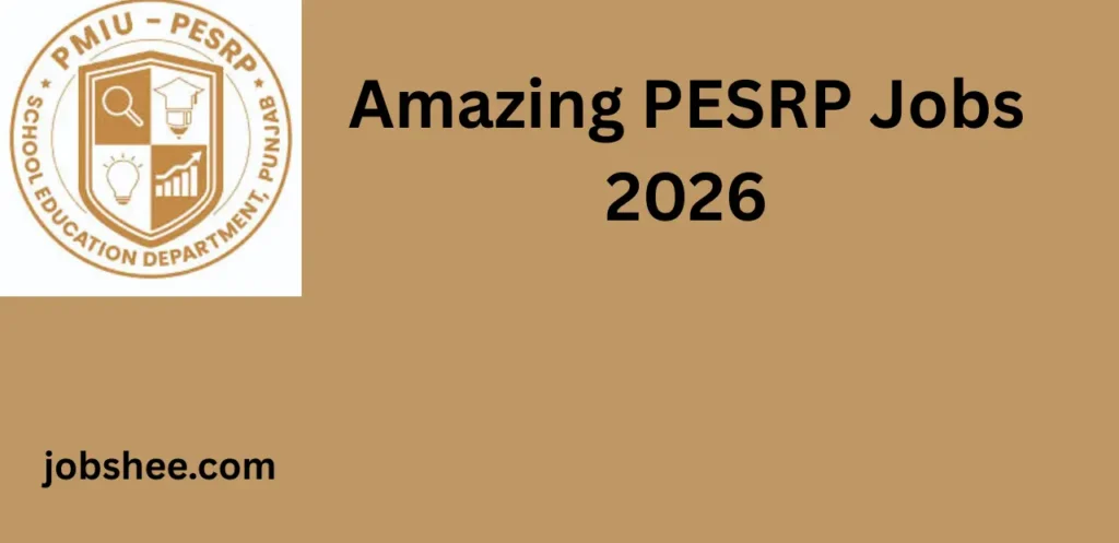 Punjab Education Sector Reforms Programme PESRP Jobs 2026 – Latest Government Career Opportunities