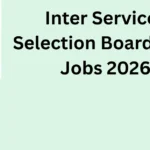 Latest Inter Services Selection Board ISSB Jobs 2026 – Apply for Pakistan Armed Forces Opportunities